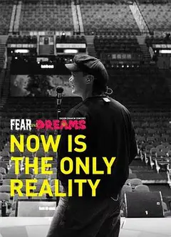 FEAR and DREAMS: NOW is the only reality 官方纪录片